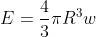 E = \frac{4}{3}\pi R^3 w